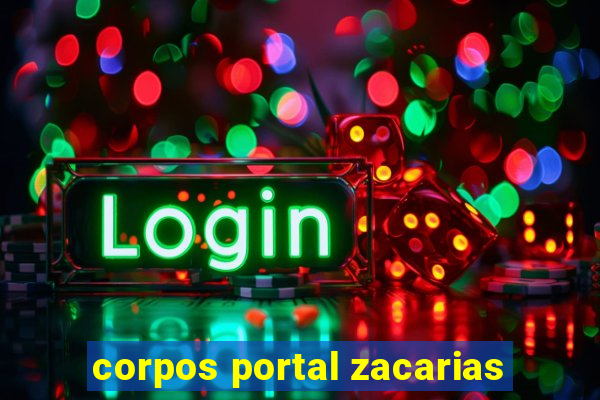 corpos portal zacarias